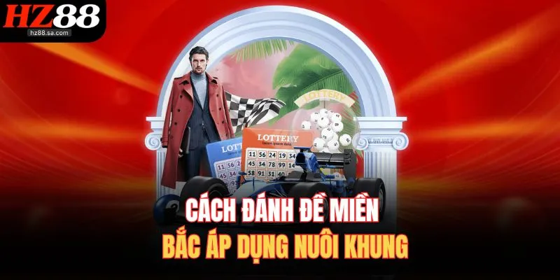 Cách đánh đề miền Bắc áp dụng nuôi khung