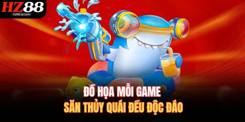 Đồ họa mỗi game săn thủy quái đều độc đáo