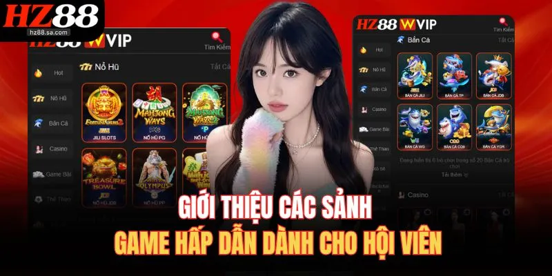 HZ88 21 Giới thiệu các sảnh game hấp dẫn dành cho hội viên