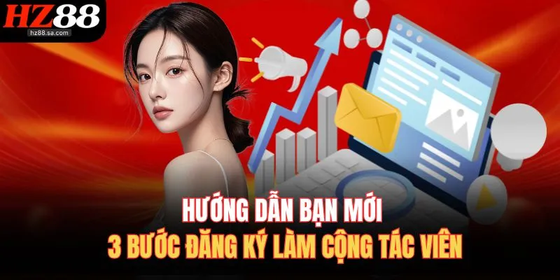 Hướng dẫn bạn mới 3 bước đăng ký làm cộng tác viên
