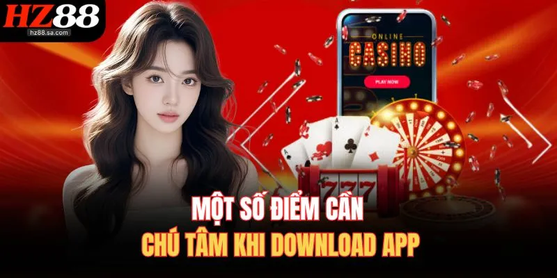Một số điểm cần chú tâm khi download app