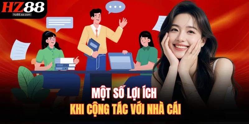 Một số lợi ích khi cộng tác với nhà cái