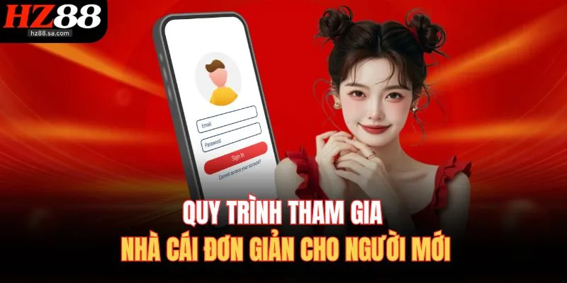 Quy trình tham gia nhà cái đơn giản cho người mới