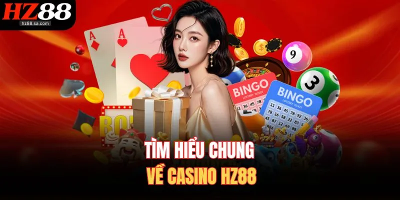 Tìm hiểu chung về casino HZ88
