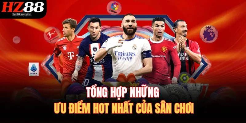 Tổng hợp những ưu điểm hot nhất của sân chơi