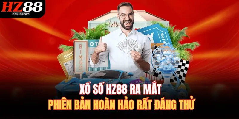 Xổ số HZ88 ra mắt phiên bản hoàn hảo rất đáng thử